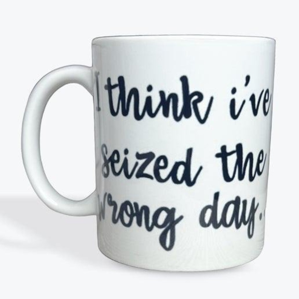 Snarky Funny‎ Coffee Mug I think I've seized the wrong day